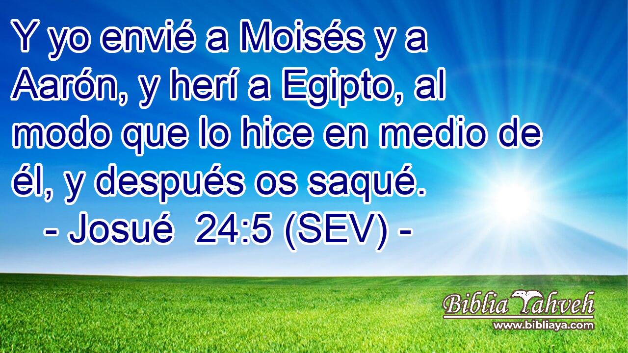 Y yo envié a Moisés y a Aarón, y herí a Egipto, al modo que lo hice en medio de él, y después os saqué.