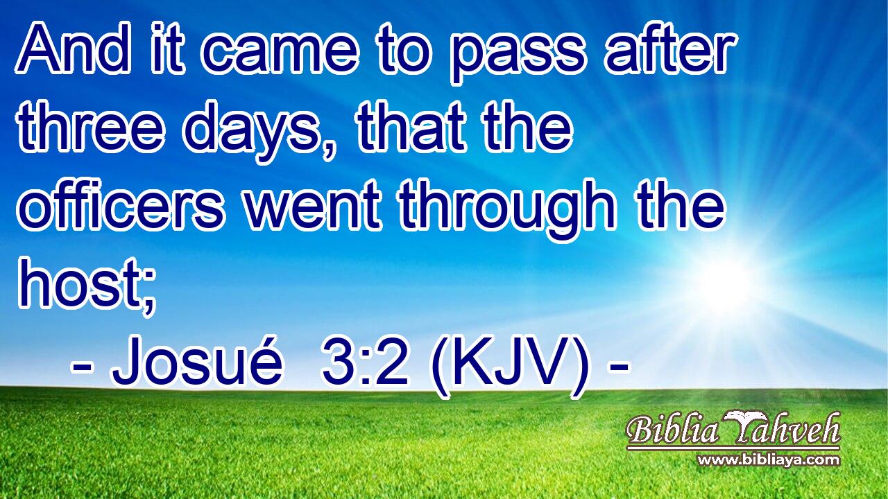 And it came to pass after three days, that the officers went through the host;