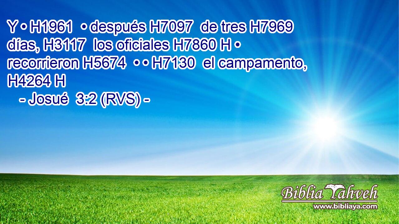 Y • H1961  • después H7097  de tres H7969  días, H3117  los oficiales H7860 H • recorrieron H5674  • • H7130  el campamento, H4264 H 