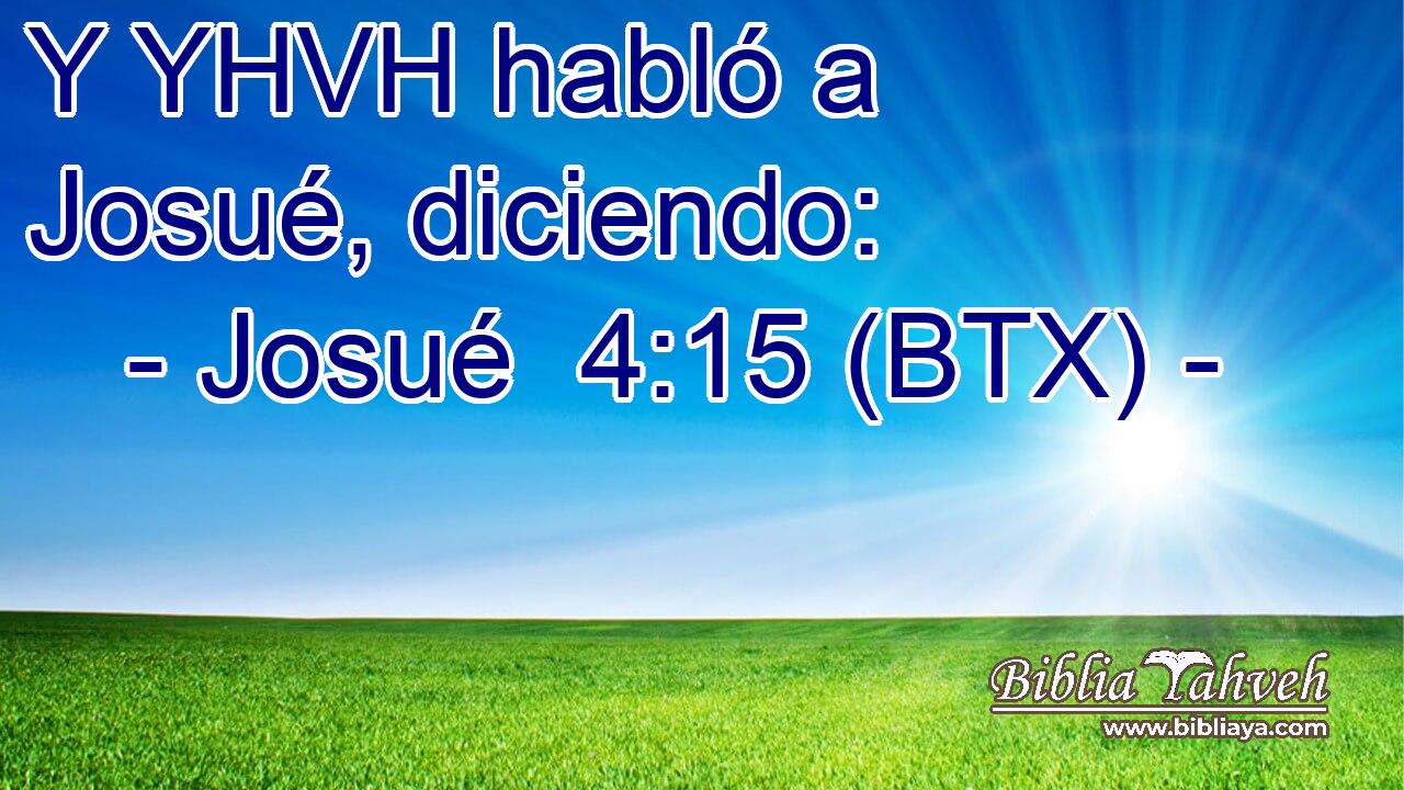 Y YHVH habló a Josué, diciendo: