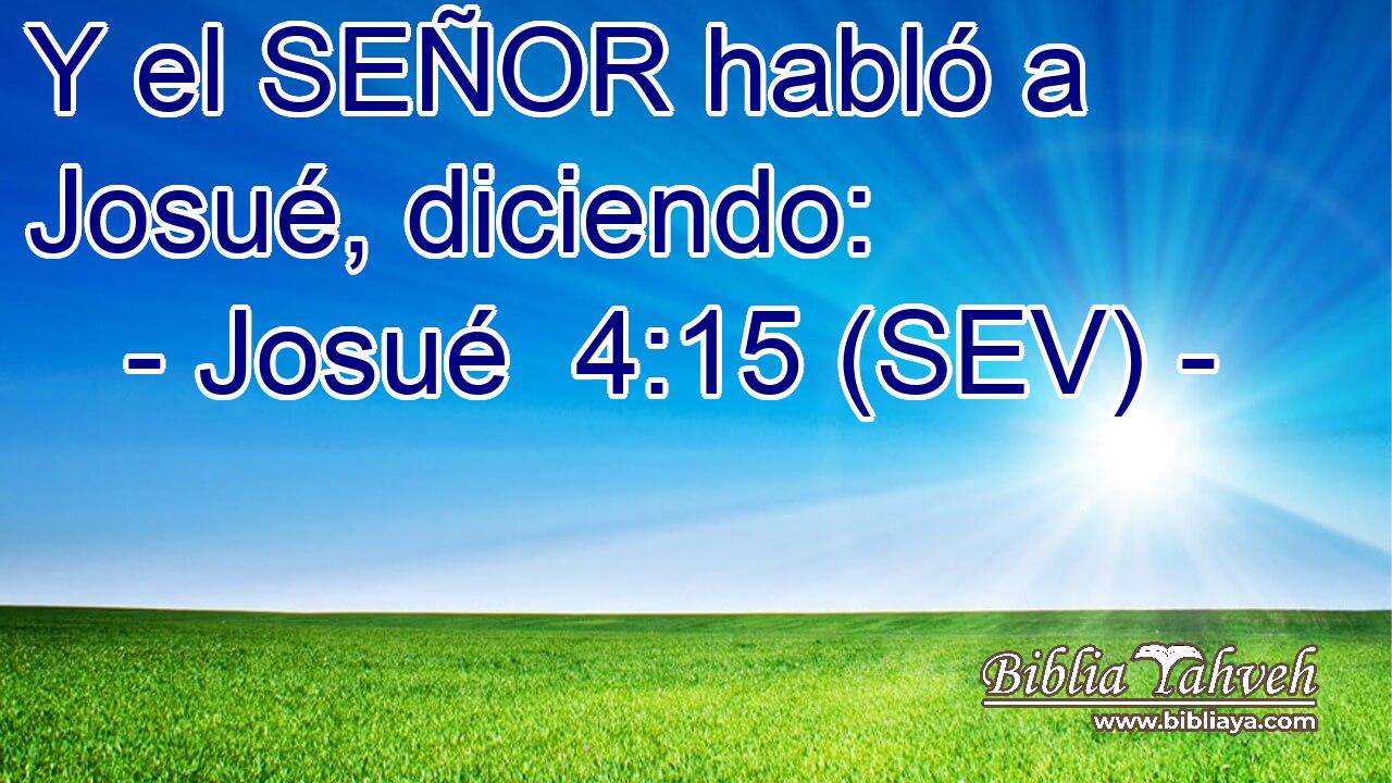 Y el SEÑOR habló a Josué, diciendo: