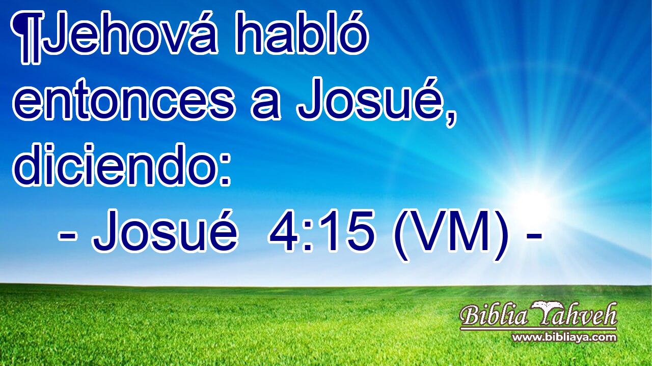  ¶Jehová habló entonces a Josué, diciendo: 
