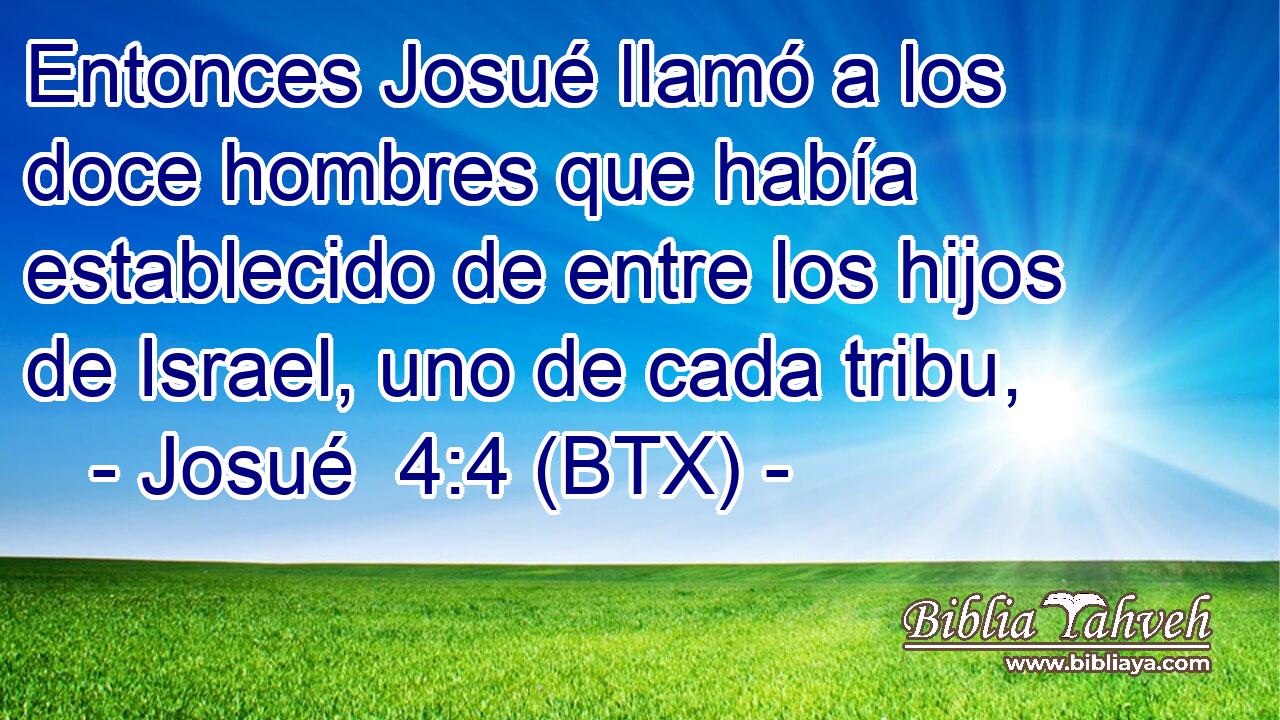 Entonces Josué llamó a los doce hombres que había establecido de entre los hijos de Israel, uno de cada tribu,