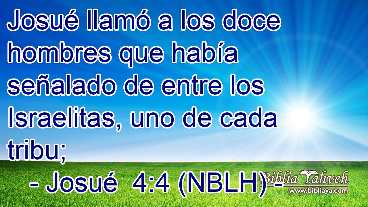  Josué llamó a los doce hombres que había señalado de entre los Israelitas, uno de cada tribu; 
