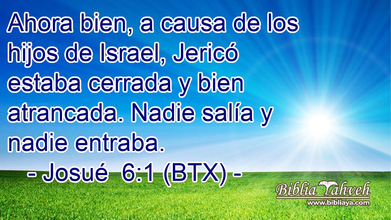 Ahora bien, a causa de los hijos de Israel, Jericó estaba cerrada y bien atrancada. Nadie salía y nadie entraba.