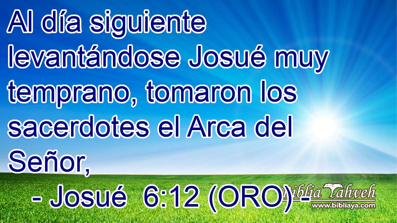  Al día siguiente levantándose Josué muy temprano, tomaron los sacerdotes el Arca del Señor, 
