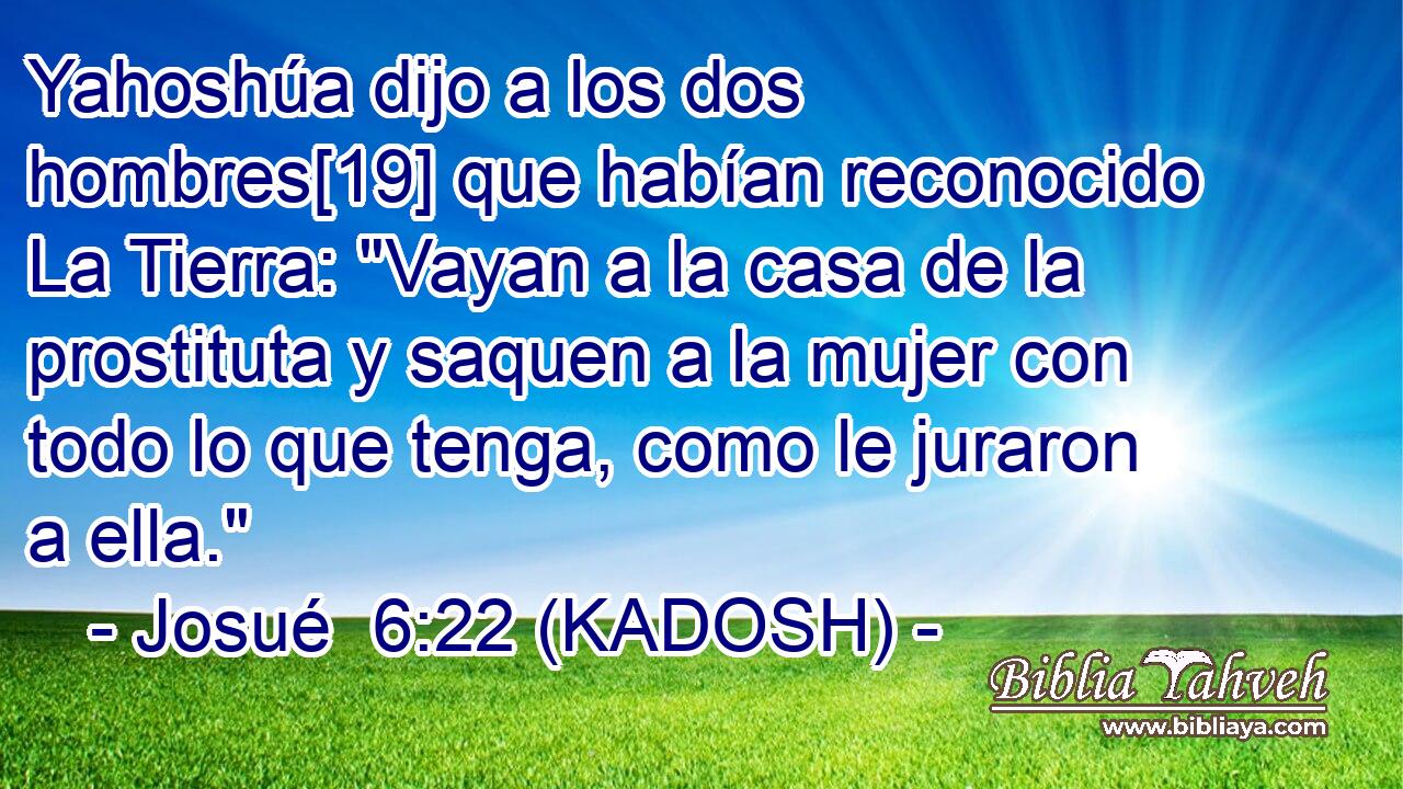  Yahoshúa dijo a los dos hombres[19] que habían reconocido La Tierra: 