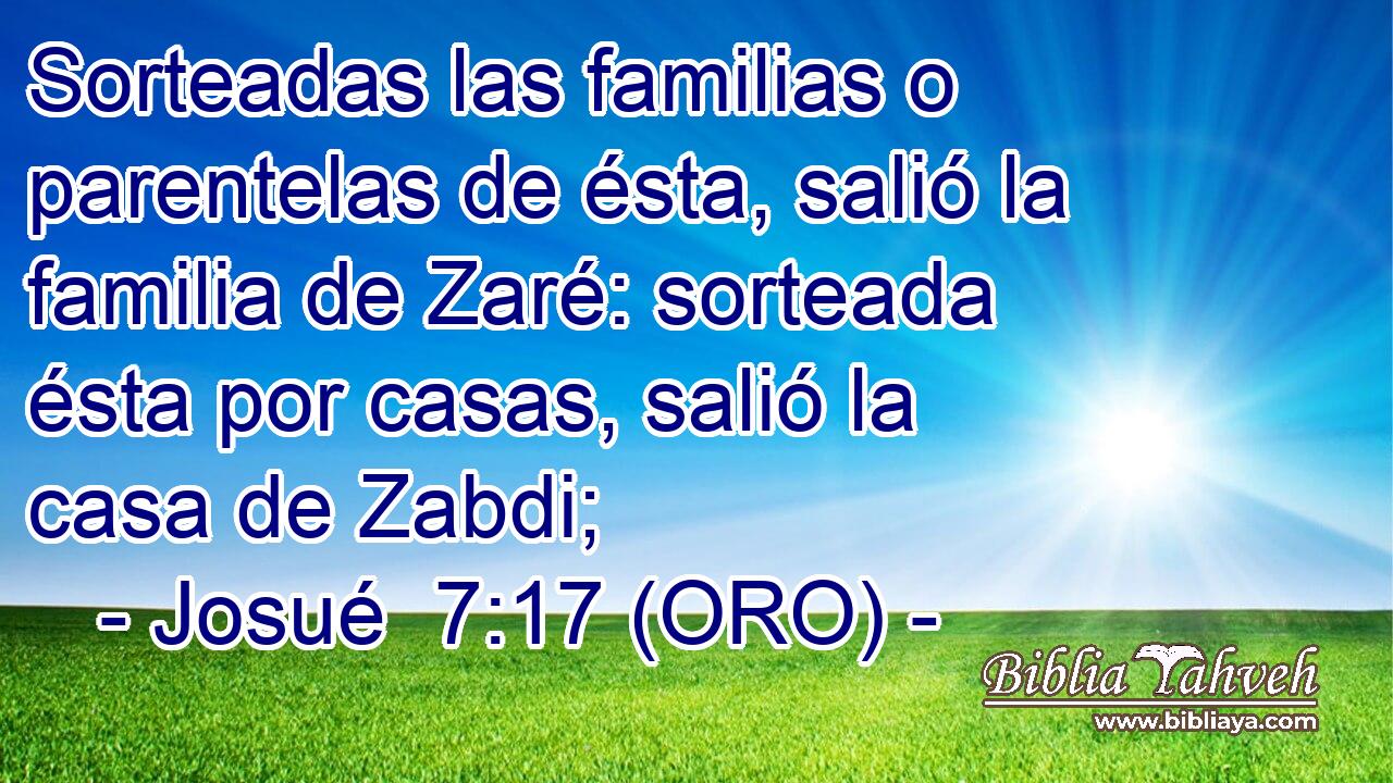  Sorteadas las familias o parentelas de ésta, salió la familia de Zaré: sorteada ésta por casas, salió la casa de Zabdi; 