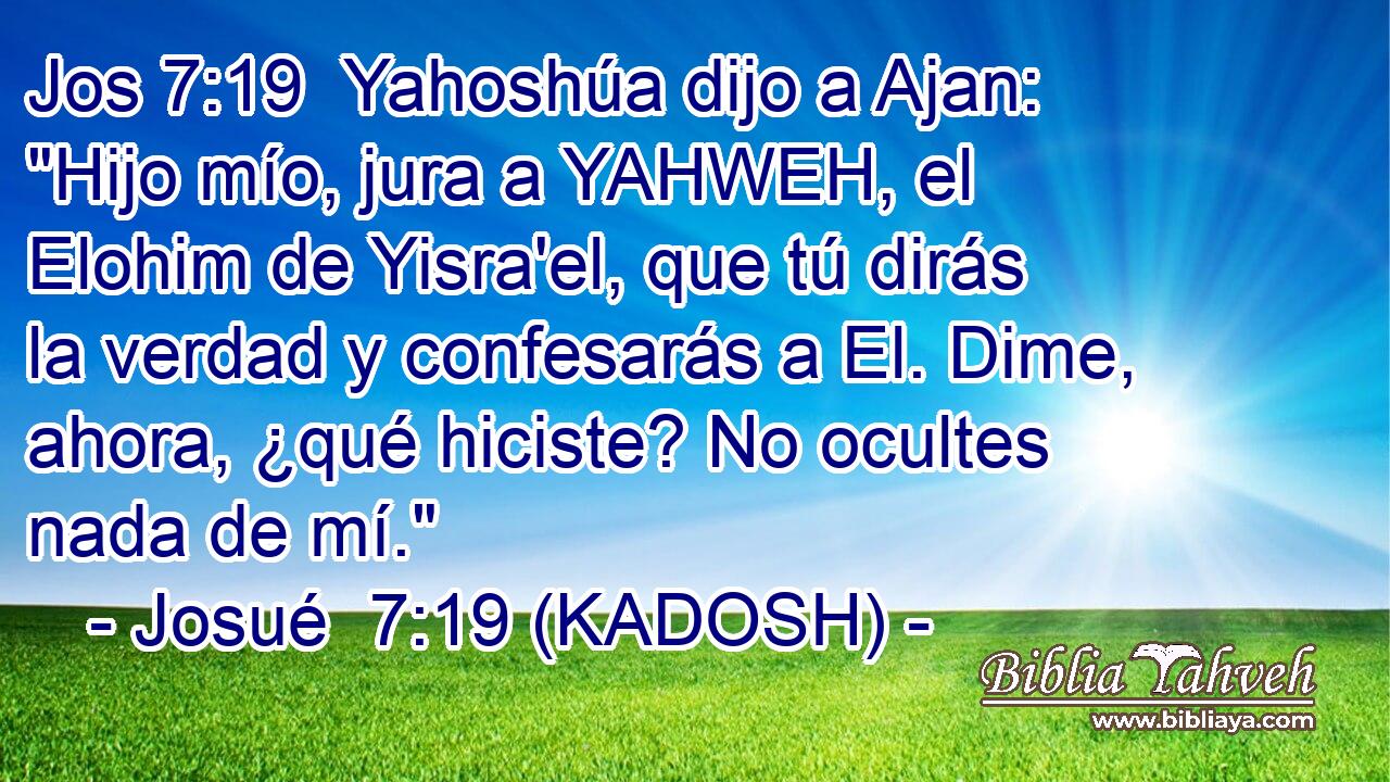  Yahoshúa dijo a Ajan: 