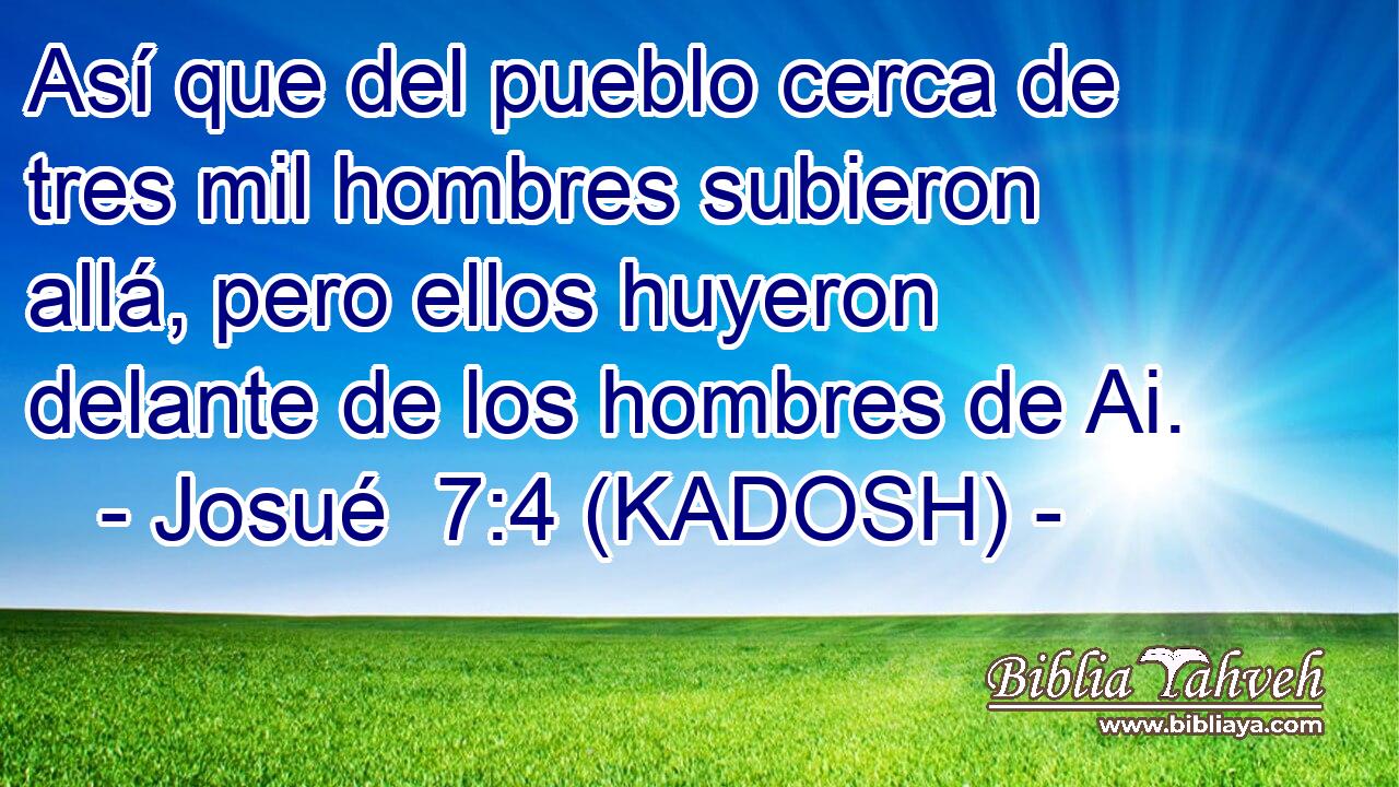  Así que del pueblo cerca de tres mil hombres subieron allá, pero ellos huyeron delante de los hombres de Ai. 