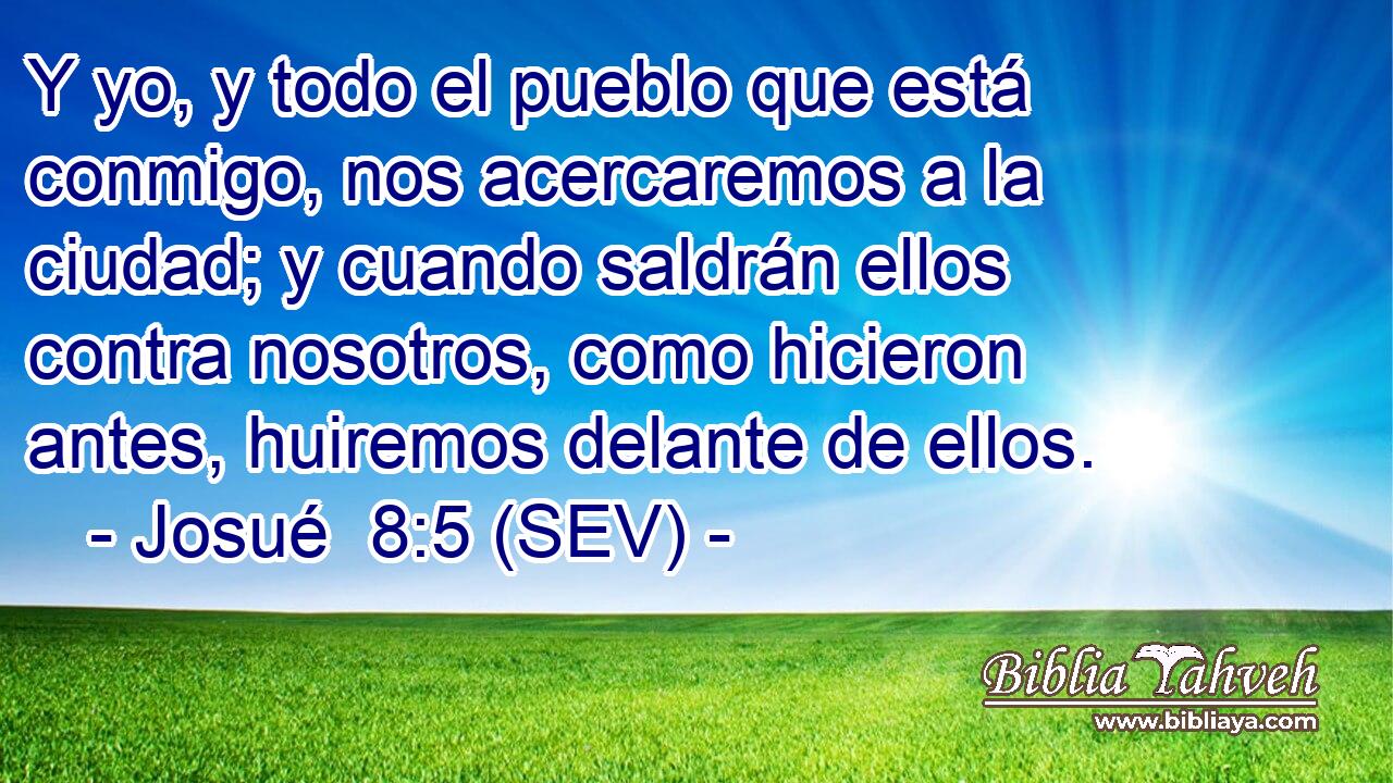 Y yo, y todo el pueblo que está conmigo, nos acercaremos a la ciudad; y cuando saldrán ellos contra nosotros, como hicieron antes, huiremos delante de ellos.