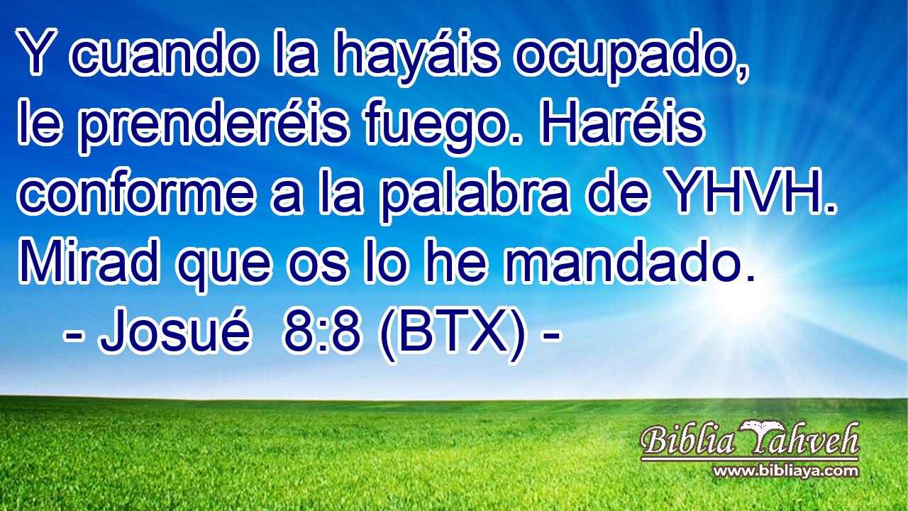 Y cuando la hayáis ocupado, le prenderéis fuego. Haréis conforme a la palabra de YHVH. Mirad que os lo he mandado.