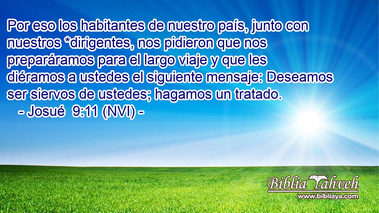  Por eso los habitantes de nuestro país, junto con nuestros *dirigentes, nos pidieron que nos preparáramos para el largo viaje y que les diéramos a ustedes el siguiente mensaje: Deseamos ser siervos de ustedes; hagamos un tratado. 