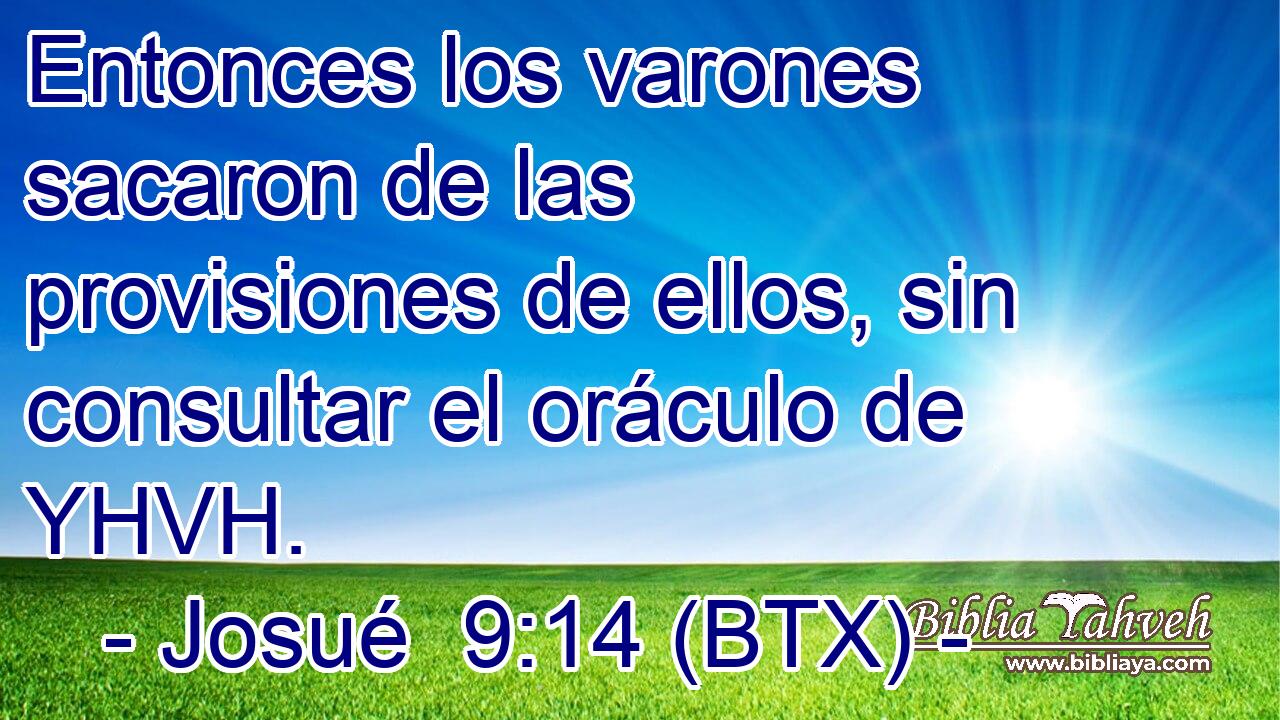 Entonces los varones sacaron de las provisiones de ellos, sin consultar el oráculo de YHVH.
