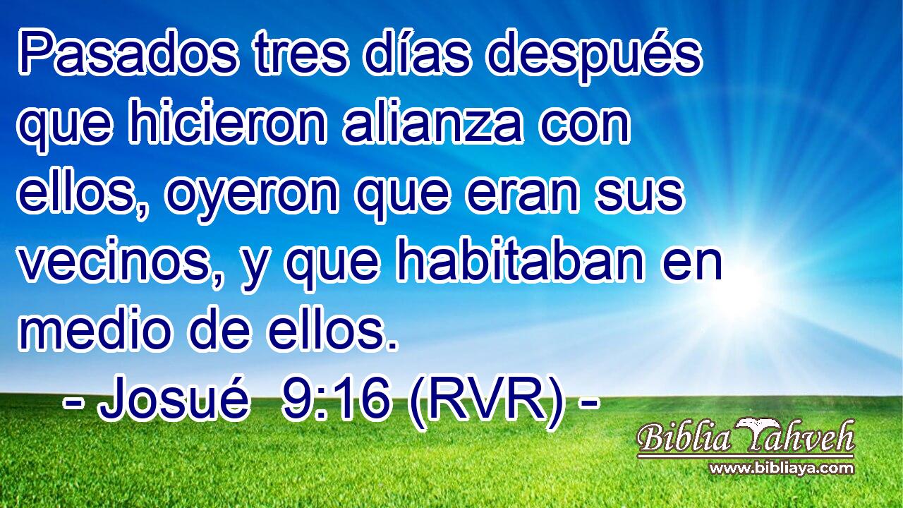 Pasados tres días después que hicieron alianza con ellos, oyeron que eran sus vecinos, y que habitaban en medio de ellos.