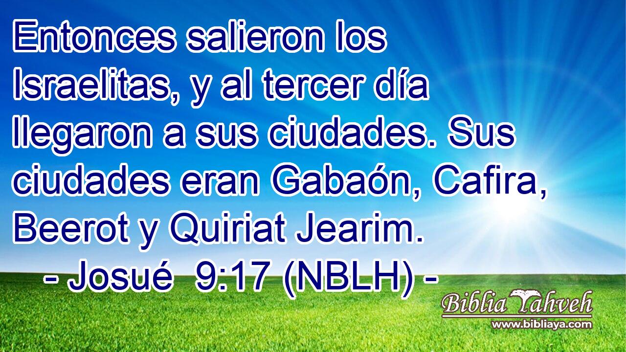  Entonces salieron los Israelitas, y al tercer día llegaron a sus ciudades. Sus ciudades eran Gabaón, Cafira, Beerot y Quiriat Jearim. 