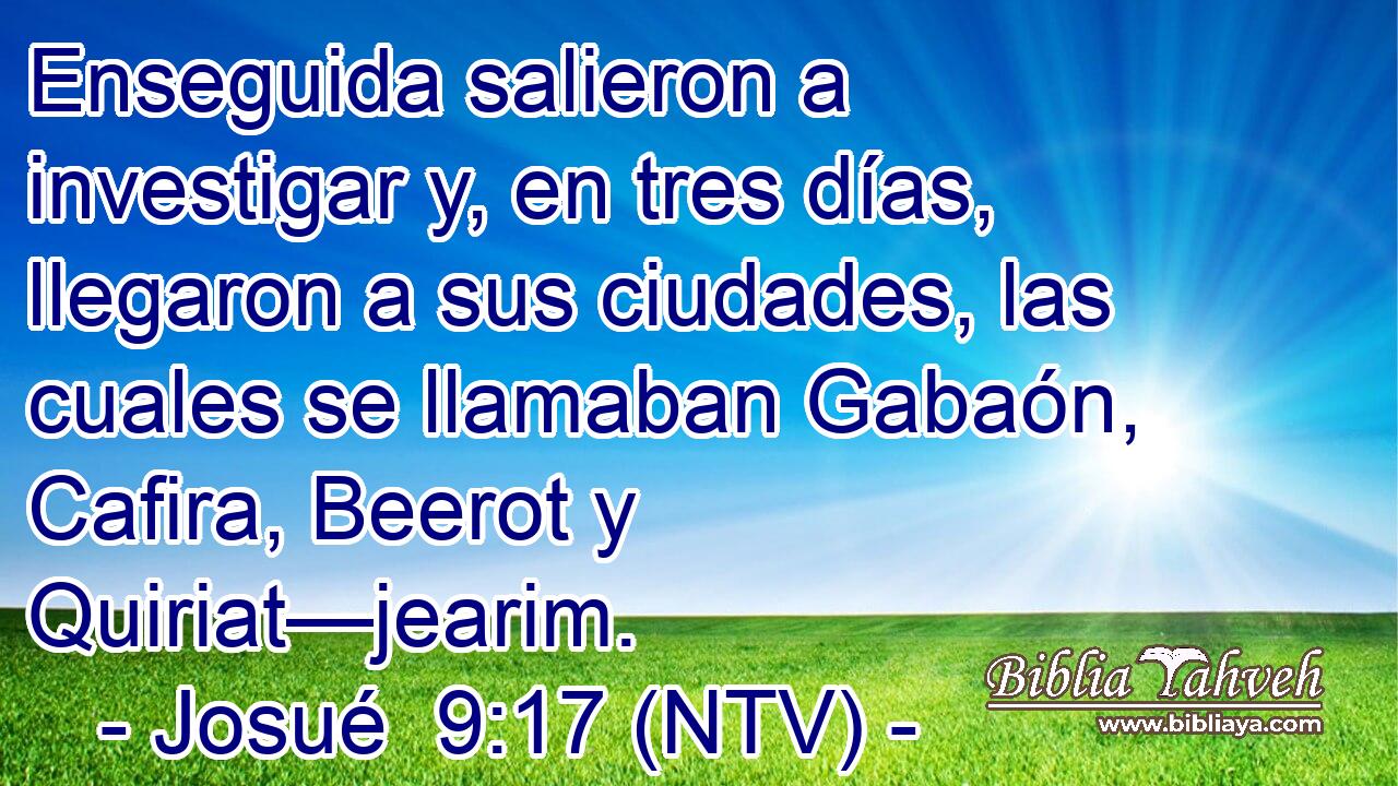 Enseguida salieron a investigar y, en tres días, llegaron a sus ciudades, las cuales se llamaban Gabaón, Cafira, Beerot y Quiriat—jearim.