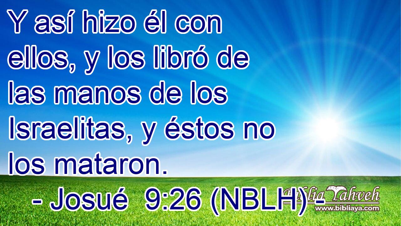  Y así hizo él con ellos, y los libró de las manos de los Israelitas, y éstos no los mataron. 