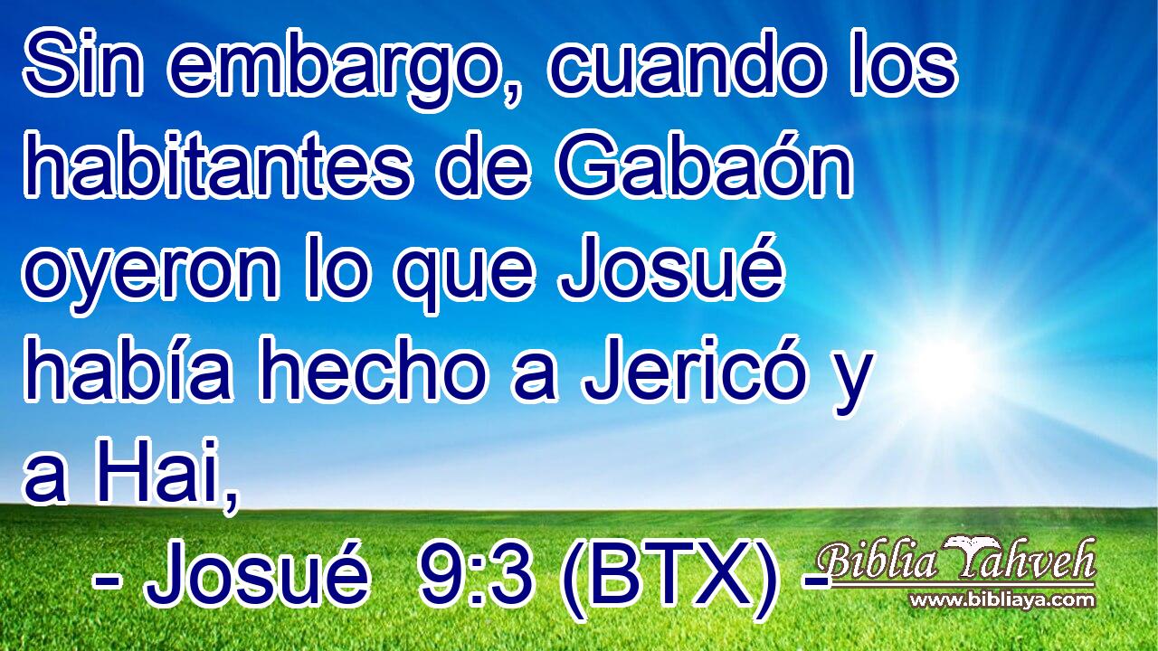 Sin embargo, cuando los habitantes de Gabaón oyeron lo que Josué había hecho a Jericó y a Hai,