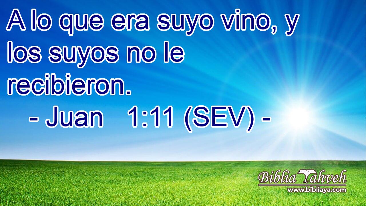 A lo que era suyo vino, y los suyos no le recibieron.