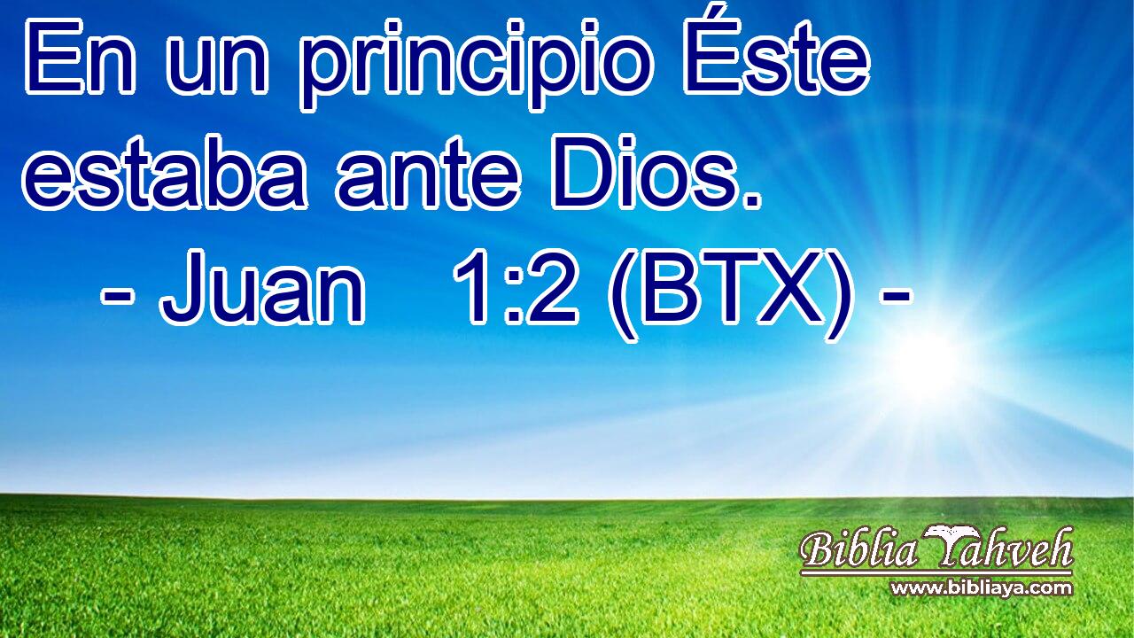 En un principio Éste estaba ante Dios.