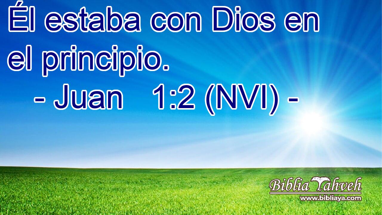  Él estaba con Dios en el principio. 