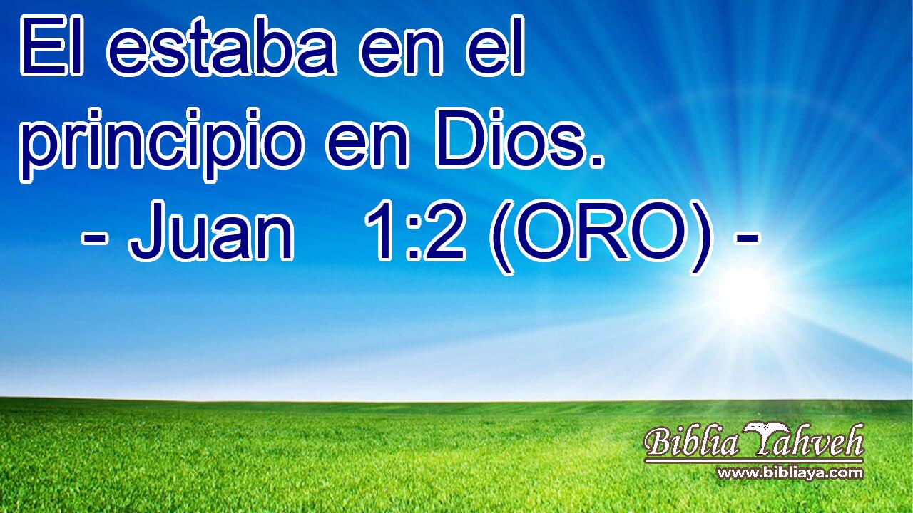  El estaba en el principio en Dios. 