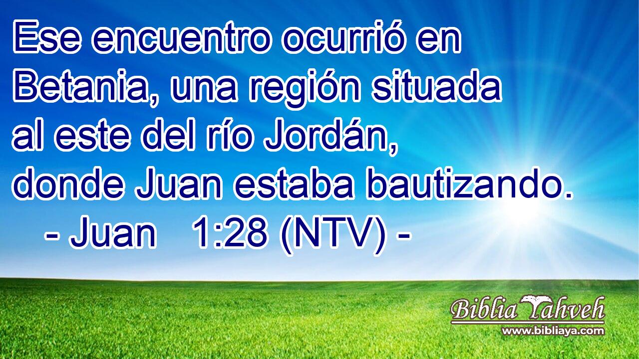 Ese encuentro ocurrió en Betania, una región situada al este del río Jordán, donde Juan estaba bautizando.