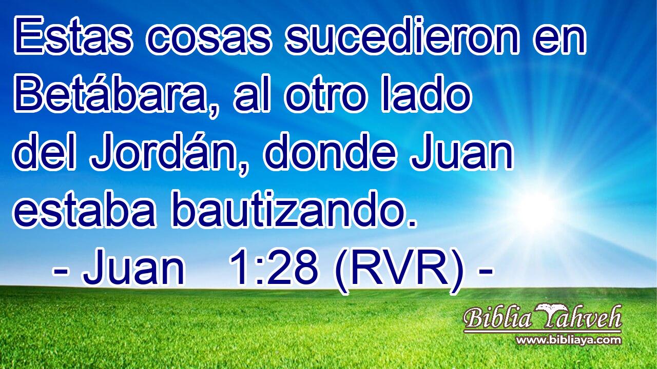 Estas cosas sucedieron en Betábara, al otro lado del Jordán, donde Juan estaba bautizando.