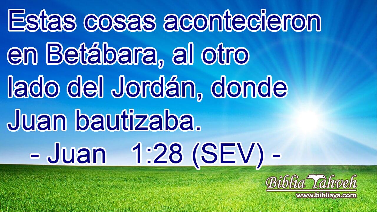 Estas cosas acontecieron en Betábara, al otro lado del Jordán, donde Juan bautizaba.