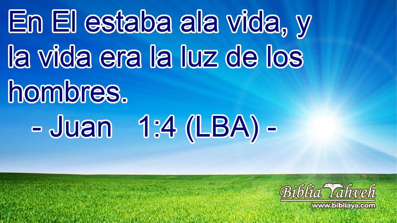 En El estaba ala vida, y la vida era la luz de los hombres.