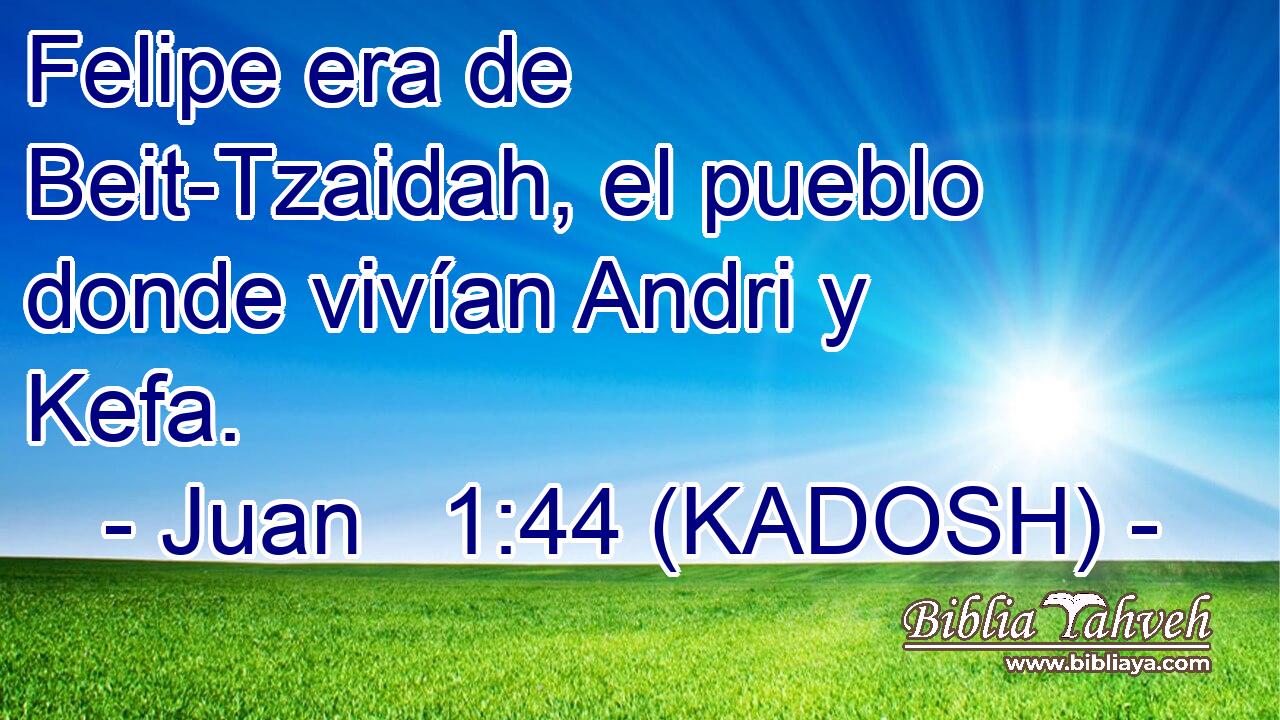  Felipe era de Beit-Tzaidah, el pueblo donde vivían Andri y Kefa. 