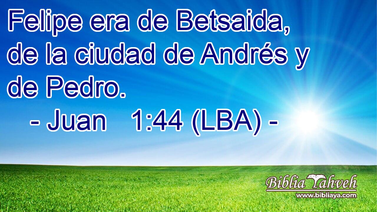 Felipe era de Betsaida, de la ciudad de Andrés y de Pedro.