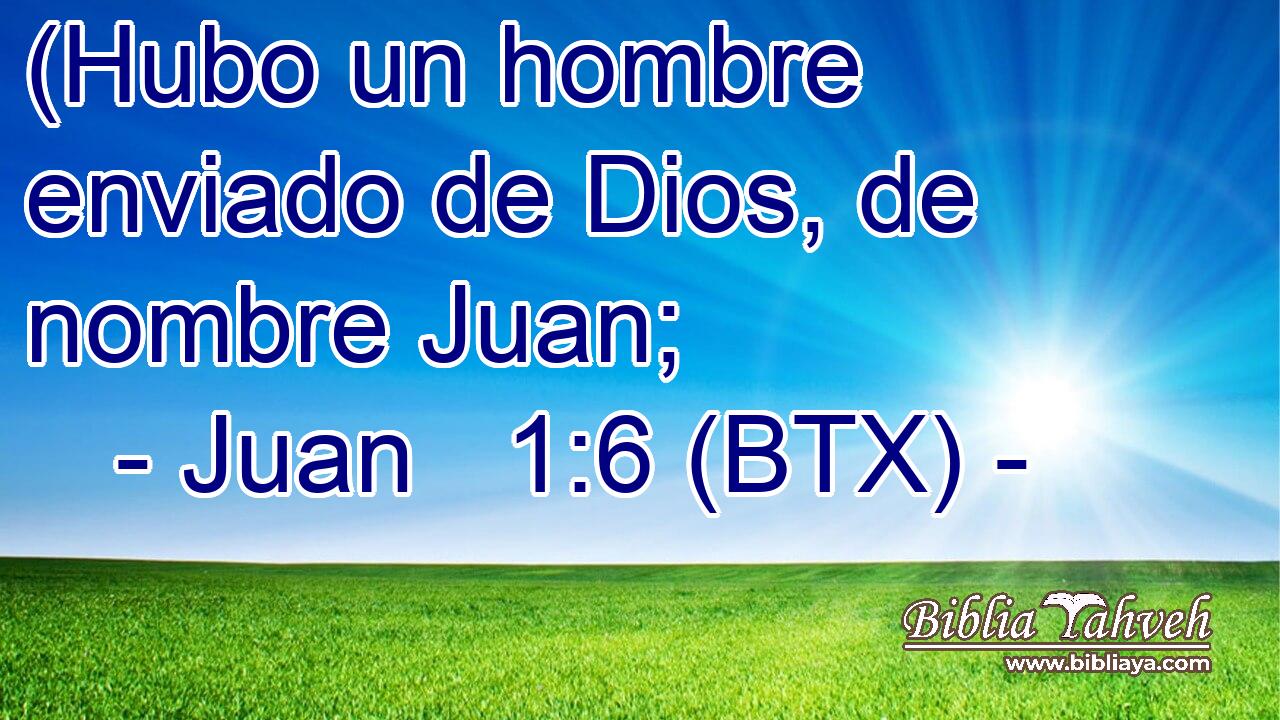 (Hubo un hombre enviado de Dios, de nombre Juan;