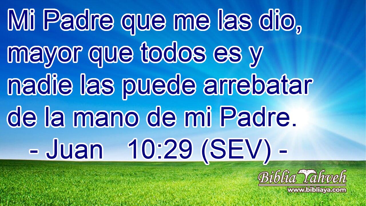 Mi Padre que me las dio, mayor que todos es y nadie las puede arrebatar de la mano de mi Padre.
