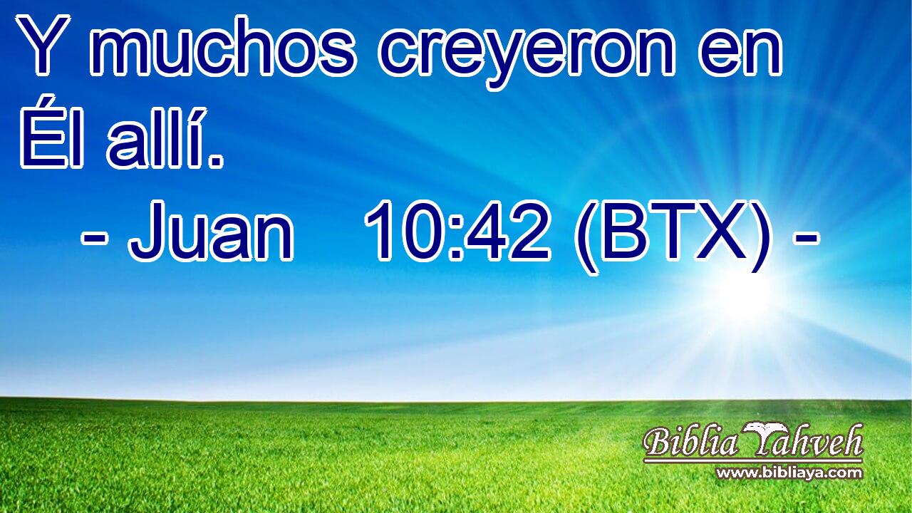 Y muchos creyeron en Él allí.