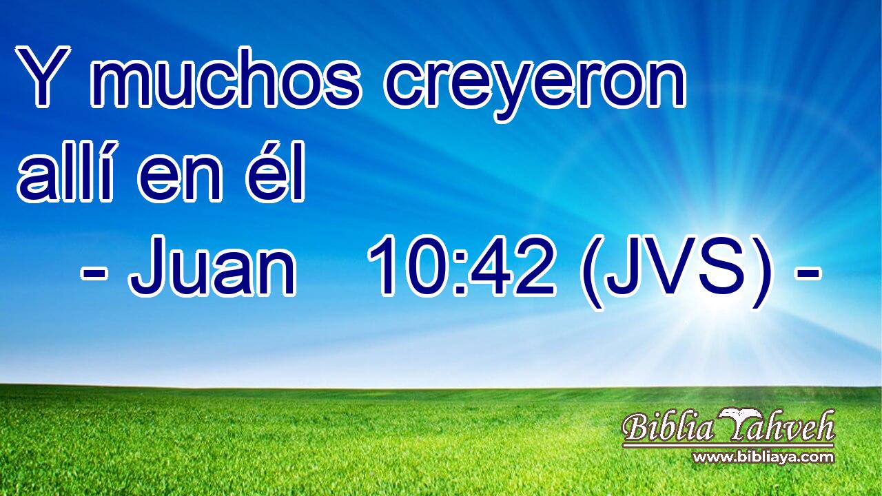 Y muchos creyeron allí en él