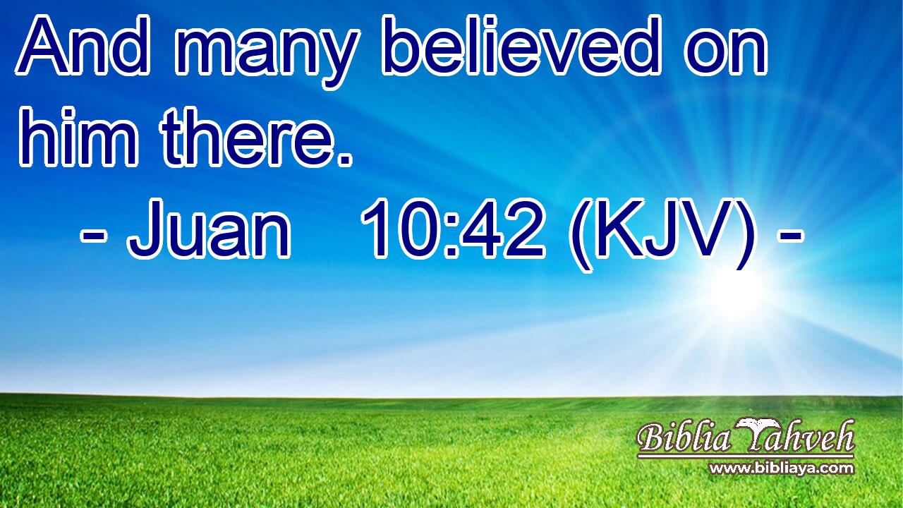 And many believed on him there.