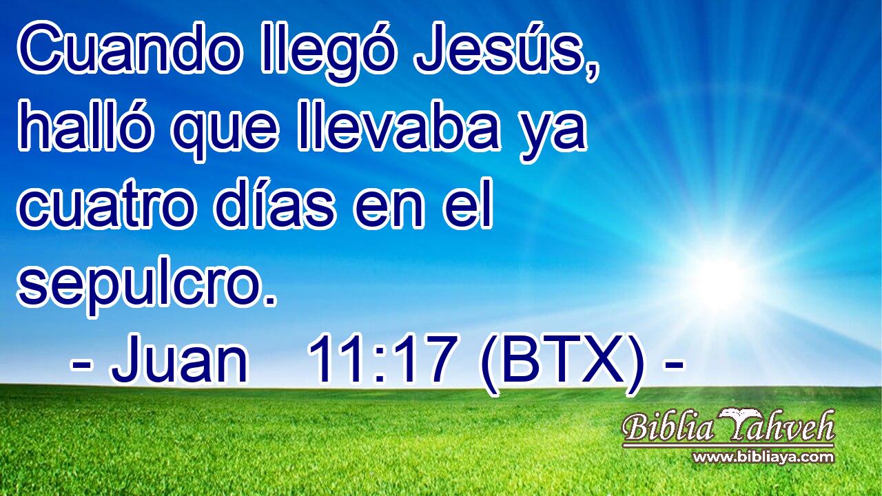 Cuando llegó Jesús, halló que llevaba ya cuatro días en el sepulcro.