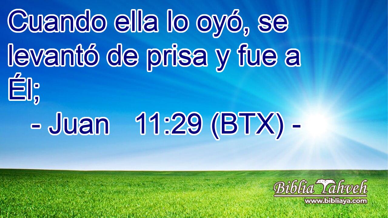 Cuando ella lo oyó, se levantó de prisa y fue a Él;