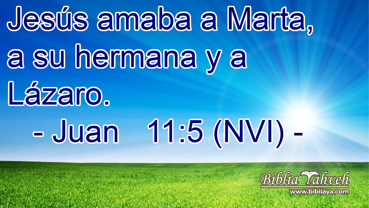  Jesús amaba a Marta, a su hermana y a Lázaro. 