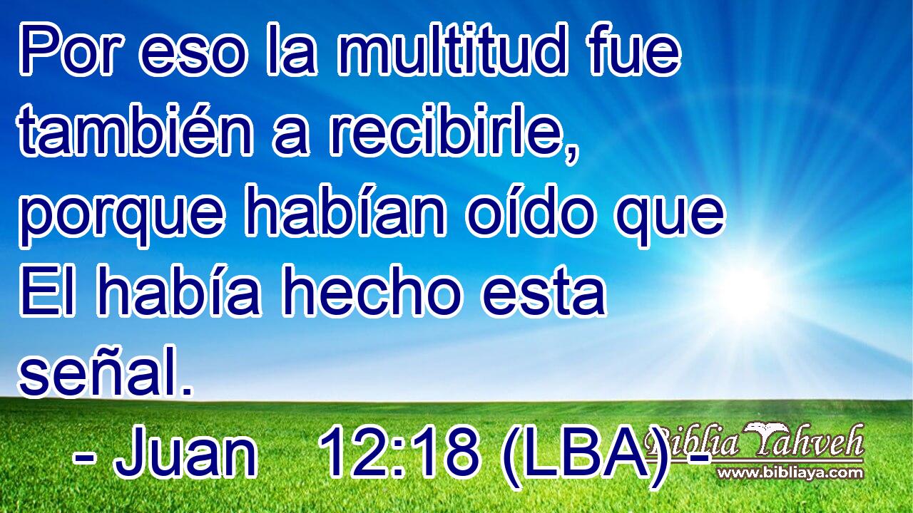 Por eso la multitud fue también a recibirle, porque habían oído que El había hecho esta señal.