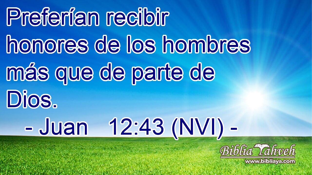  Preferían recibir honores de los hombres más que de parte de Dios. 