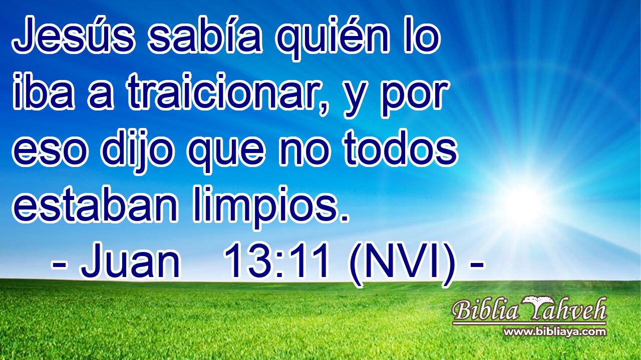  Jesús sabía quién lo iba a traicionar, y por eso dijo que no todos estaban limpios. 