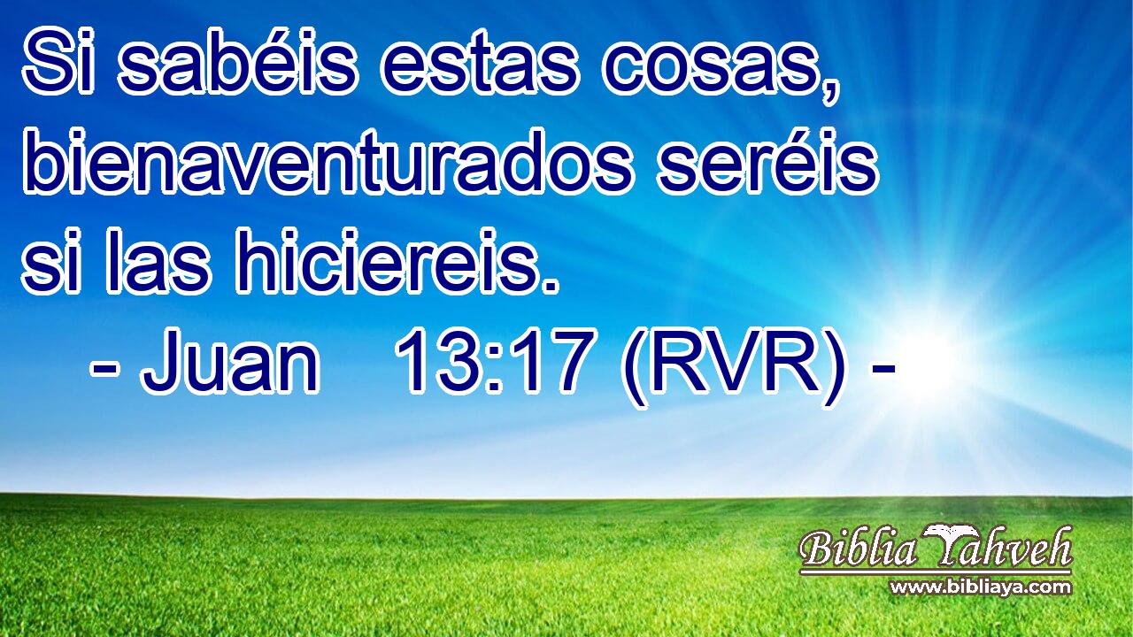 Si sabéis estas cosas, bienaventurados seréis si las hiciereis.
