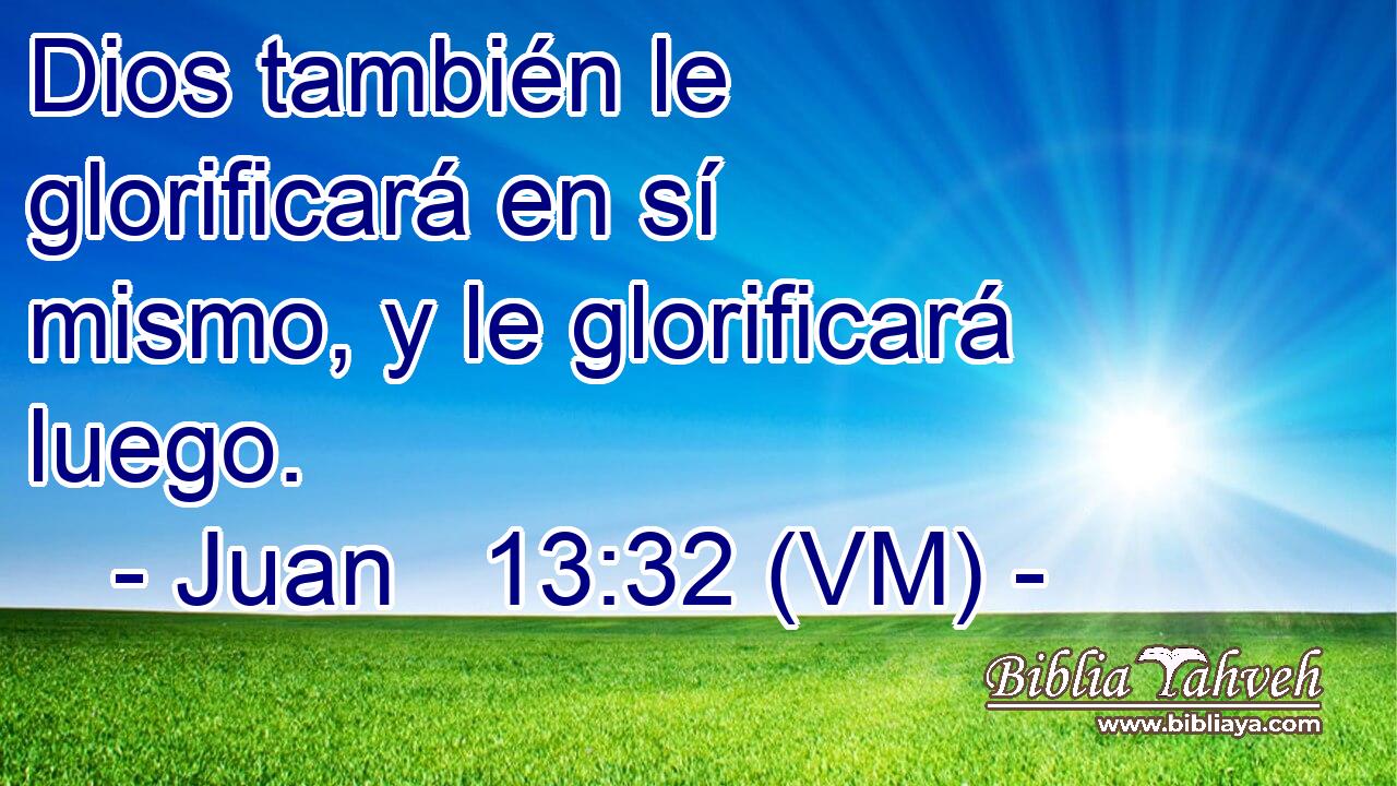  Dios también le glorificará en sí mismo, y le glorificará luego. 