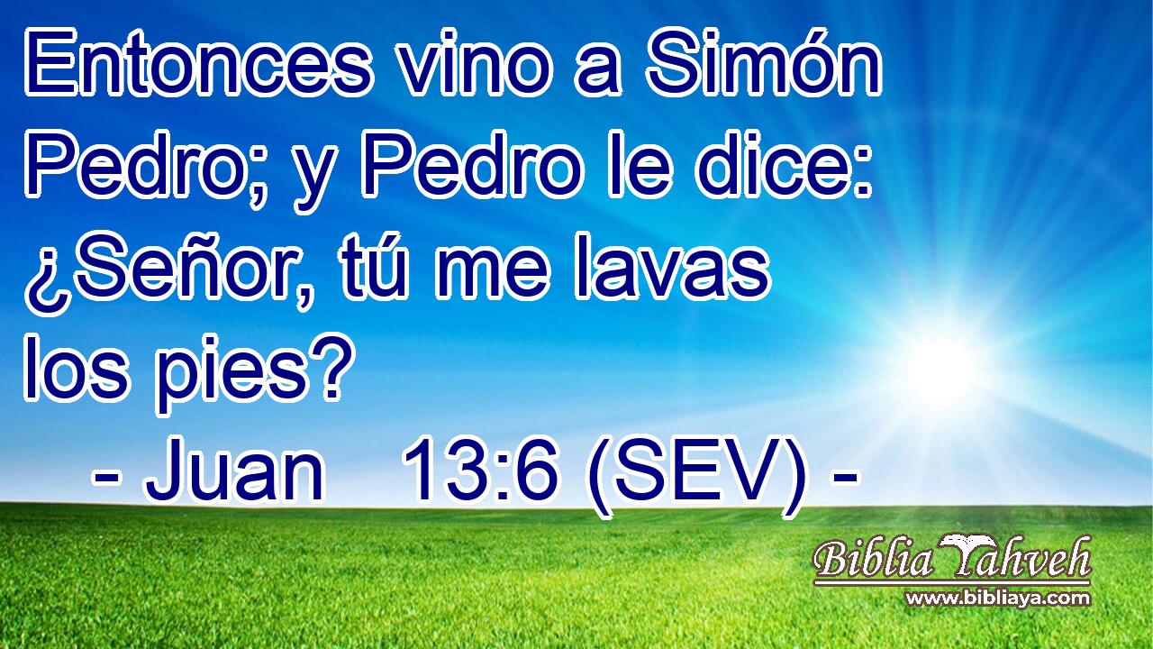 Entonces vino a Simón Pedro; y Pedro le dice: ¿Señor, tú me lavas los pies?