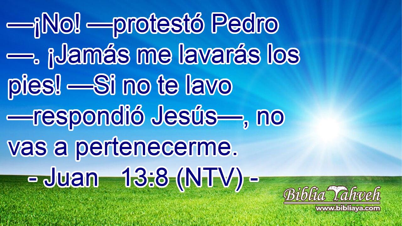 —¡No! —protestó Pedro —. ¡Jamás me lavarás los pies! —Si no te lavo —respondió Jesús—, no vas a pertenecerme.