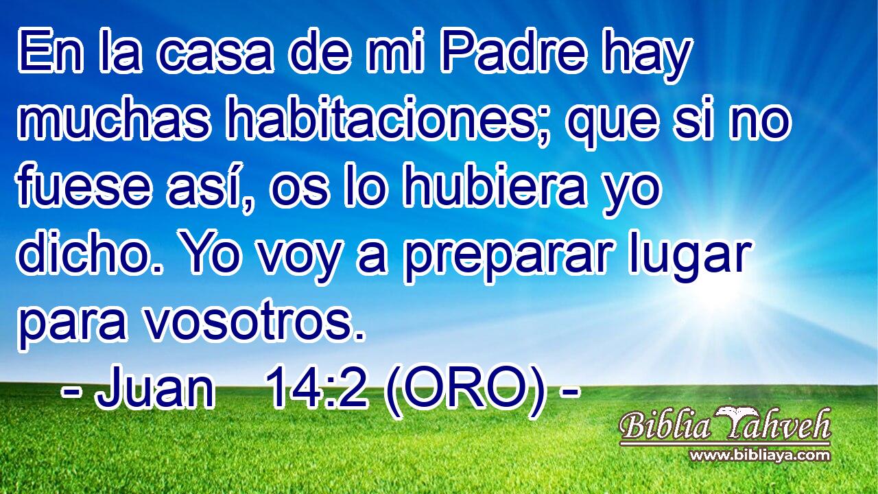 Juan 14:2 (ORO) - En la casa de mi Padre hay muchas habitacione...