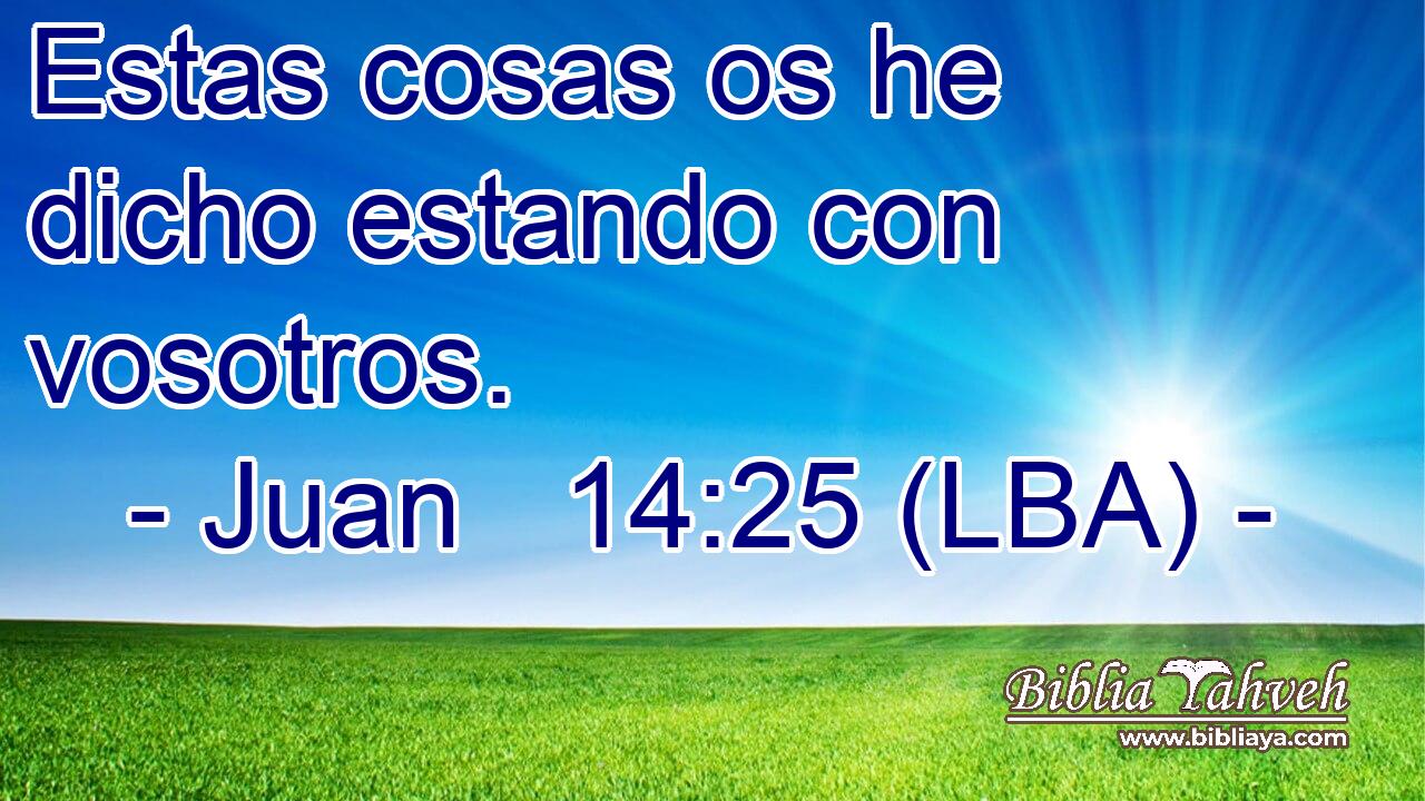 Estas cosas os he dicho estando con vosotros.